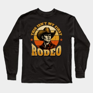 This Isn't My First Rodeo Long Sleeve T-Shirt